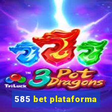 585 bet plataforma